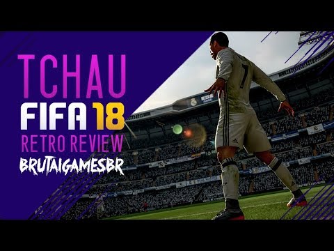 ADEUS FIFA 18 | QUAL NOTA O JOGO MERECE?