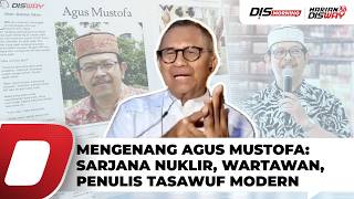 Download lagu Remembering Agus Mustofa: Nuclear Scholar, Journalist, and Modern Sufism Writer | DisMorning mp3