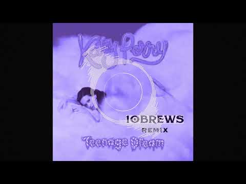 Katy Perry - Teenage Dream (10BREWS Remix)