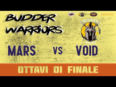 BUDDER WARRIORS - Mars vs Void  (Ottavi di finale)