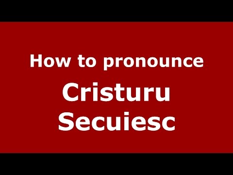 How to pronounce Cristuru Szekler (Romanian/Romania) - PronounceNames.com