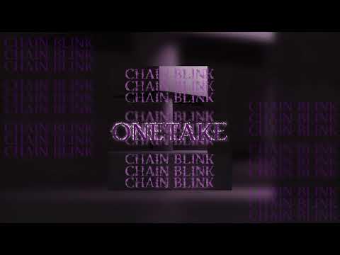 Onetake - Chain Blink
