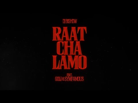 DJ Bishow - Raat Cha Lamo ft. GOLi and Symfamous (Official Release)