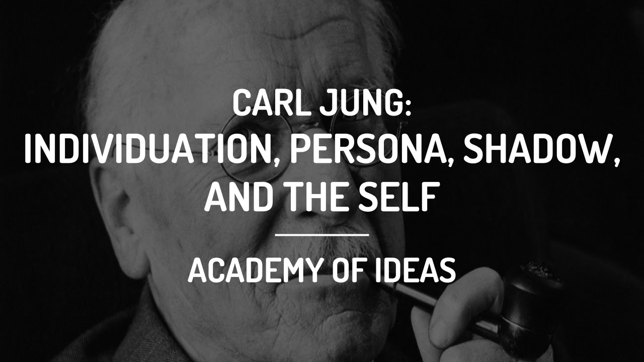 Introduction to Carl Jung – Individuation, the Persona, the Shadow, and the Self