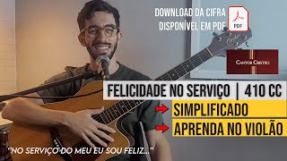 Felicidade no Serviço 410 CC - Simplificado - Aprenda no violão