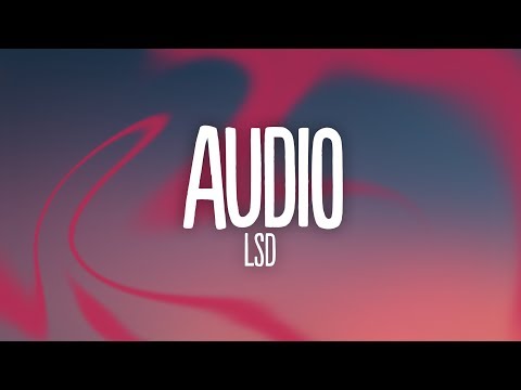 LSD - Audio (Lyrics) ft. Sia, Diplo, Labrinth