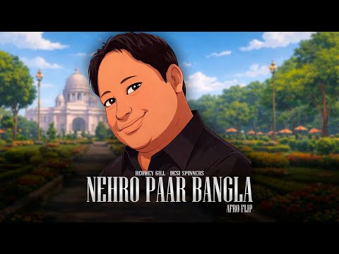 NEHRO PAAR BANGLA (AFRO FLIP) | ROMEY GILL | DESI SPINNERS | NEW SONGS 2025