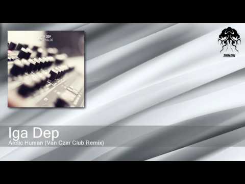 Iga Dep - Arctic Human - Van Czar Club Remix (Bonzai Progressive)