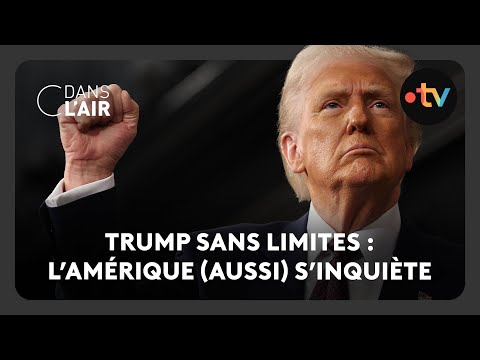 Trump sans limites : l’Amérique (aussi) s’inquiète
