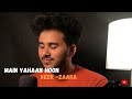 Main Yahaan Hoon - Unplugged Cover |Harshad_nlt | Veer-Zaara | Shahrukh Khan