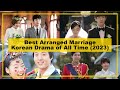 BEST【Arranged Marriage】KOREAN Drama of All Time《2023》