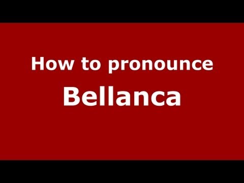 How to Pronounce Bellanca - PronounceNames.com