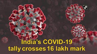 India COVID-19 tally crosses 16 lakh mark - INDIA
