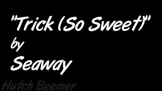Seaway - Trick (So Sweet) Lyrics