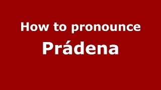 How to pronounce Prádena