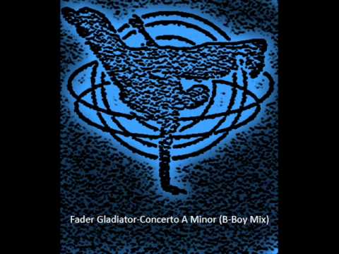 Fader Gladiator-Concerto A Minor (B-Boy Mix)