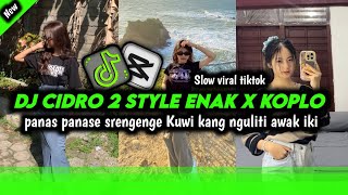 Download lagu DJ CIDRO 2 SLOW STYLE KANE X KOPLO - DJ PANAS PANASE SRENGENGE KUWI SLOW VIRAL TIKTOK TERBARU 2025🎵 mp3