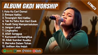 Download lagu KALA KU CARI DAMAI (HANYA YESUS JAWABAN HIDUPKU) - GKDI WORSHIP FULL ALBUM (LIRIK) LAGU ROHANI 2025 mp3