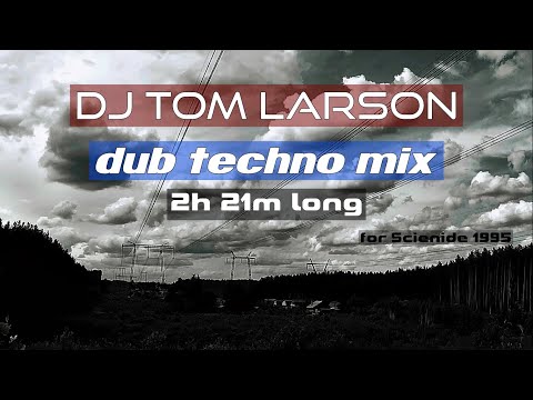 DJ Tom Larson – 2h 21m DUB TECHNO mix [@Scienide 1995]