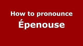 How to pronounce &eacute;penouse