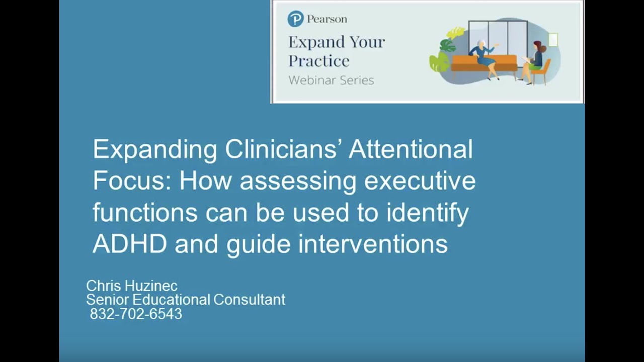 Expanding clinicians' attentional focus: How assessing executive functions can be used to identify ADHD and guide interventions