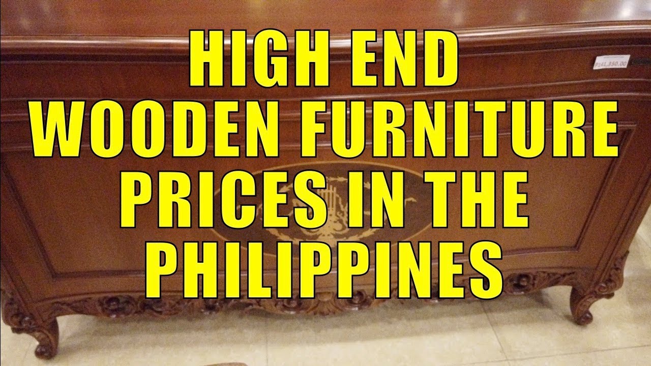 High End Wooden Furniture Prices In The Philippines.