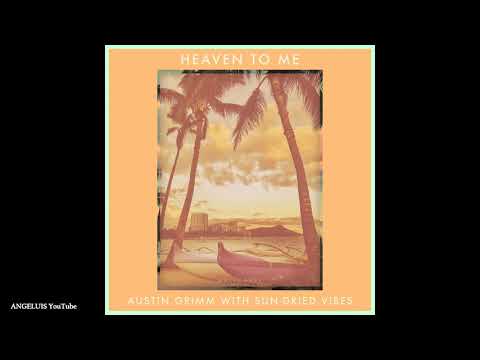 Austin Grimm & Sun-Dried Vibes - Heaven to Me [Mellodose Productions] Release 2021