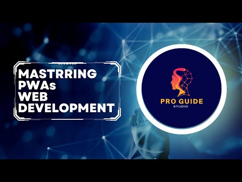 Mastering Progressive Web Apps PWAs   The Future of Web Experiences