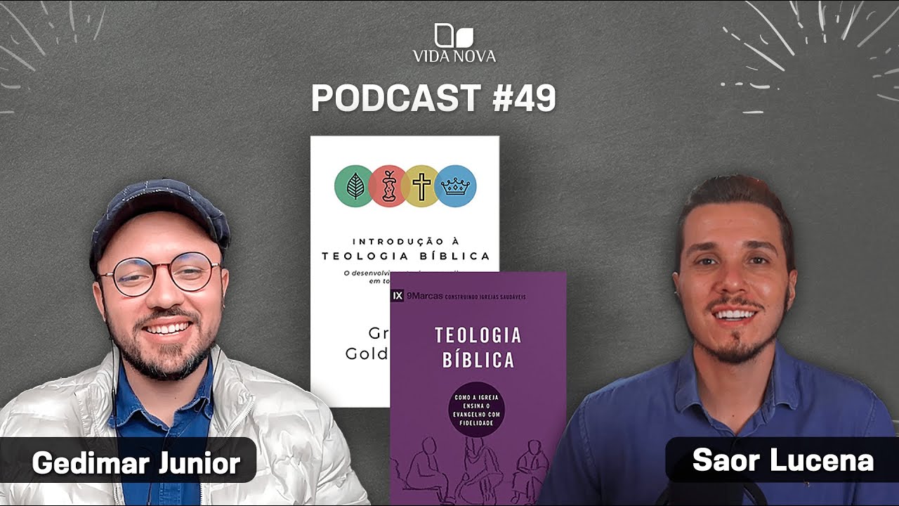O QUE É TEOLOGIA BÍBLICA E QUAL A SUA IMPORTÂNCIA - GEDIMAR JUNIOR | PODCAST EDIÇÕES VIDA NOVA