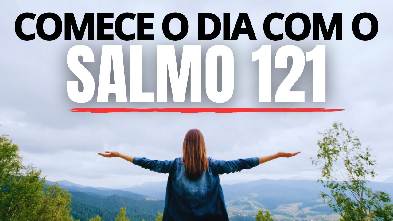 ORAÇÃO DA MANHÃ  COM O SALMO 121 | PODEROSA ORAÇÃO DE SOCORRO