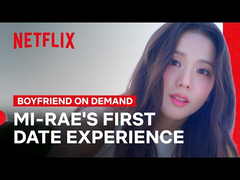 Mi-rae Tries Boyfriend On Demand For The First Time | Boyfriend on Demand | Netflix Philippines