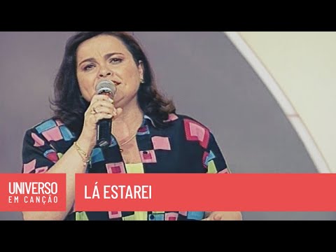 Maria do Rosário - Lá estarei - (Universo em Canção)