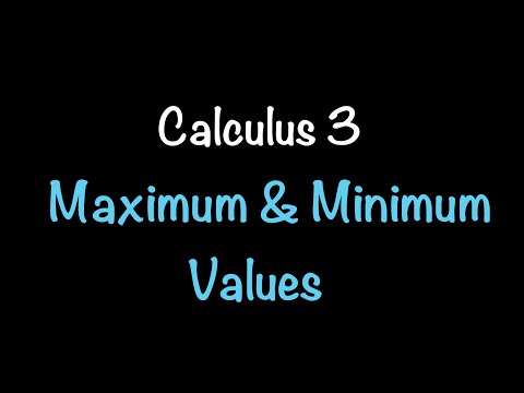 Calculus 3: Maximum and Minimum Values (Video #17) | Math with Professor V