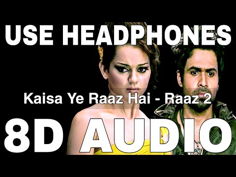 Kaisa Ye Raaz Hai (8D Audio) || Raaz 2 || KK || Pranay M. Rijia || Emraan Hashmi, Kangana Ranaut