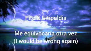 Fito &amp; Fitipaldis - Me equivocaría otra vez English lyrics