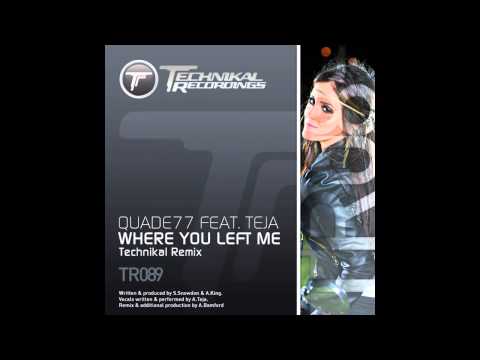 Teja, Quade77 - Where You Left Me (Technikal Remix) [Technikal Recordings]