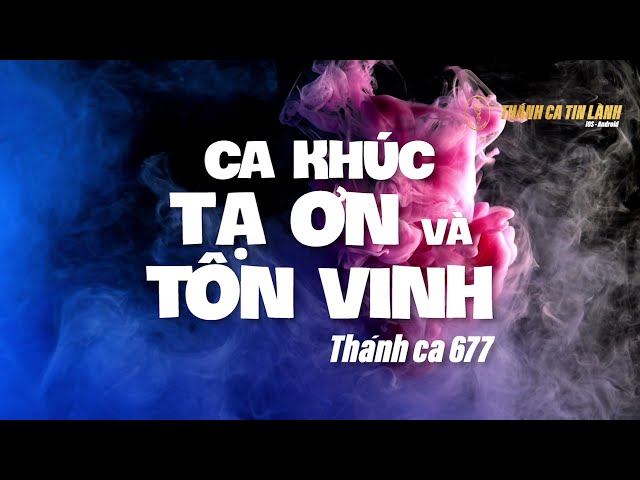 THÁNH CA 677 | CA KHÚC TẠ ƠN VÀ TÔN VINH | KARAOKE THÁNH CA TIN LÀNH