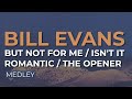 Bill Evans - But Not For Me / Isn't It Romantic / The Opener (Official Audio)