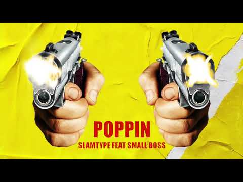 Slamtype ft. Small Boss - Poppin [Official Audio]