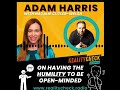 Adam Haris On Having The Humility To Be Open Minded