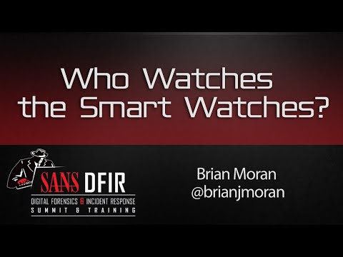 Who Watches the Smart Watches? - SANS DFIR Summit 2016