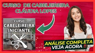 Curso de CABELEIREIRA da CLÁUDIA LOPES:  Vale a Pena ? (  ALERTA  )  Análise Completa e HONESTA !