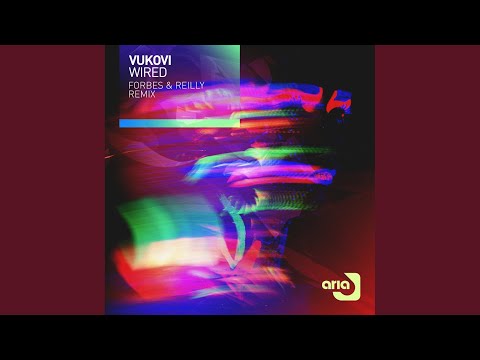 Wired (Forbes & Reilly Remix)