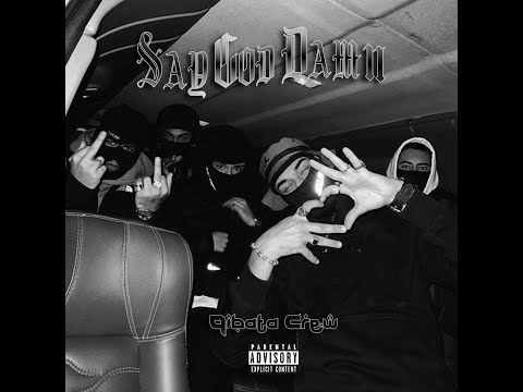 QIBATA CREW - SAY GOD DAMN (OFFICIAL MUSIC VIDEO LYRICS)