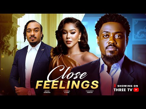CLOSE FEELINGS - TOOSWEET ANNAN, BRYAN OKWARA, CYTHIAN CLARK, NEW 2026 MOVIE