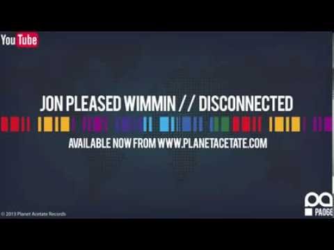 Jon Pleased Wimmin Feat  Susy K   Disconnected Original Mix   Planet Acetate Records