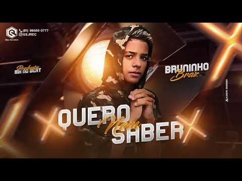 BRUNINHO BRAZ - QUERO NEM SABER MÚSICA NOVA EXCLUSIVA 2019