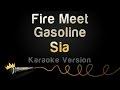 Sia - Fire Meet Gasoline (Karaoke Version) 