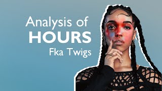 Analysis of &quot;Hours&quot; by Fka Twigs
