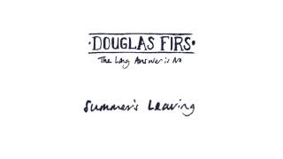 Douglas Firs - Summer's Leaving video